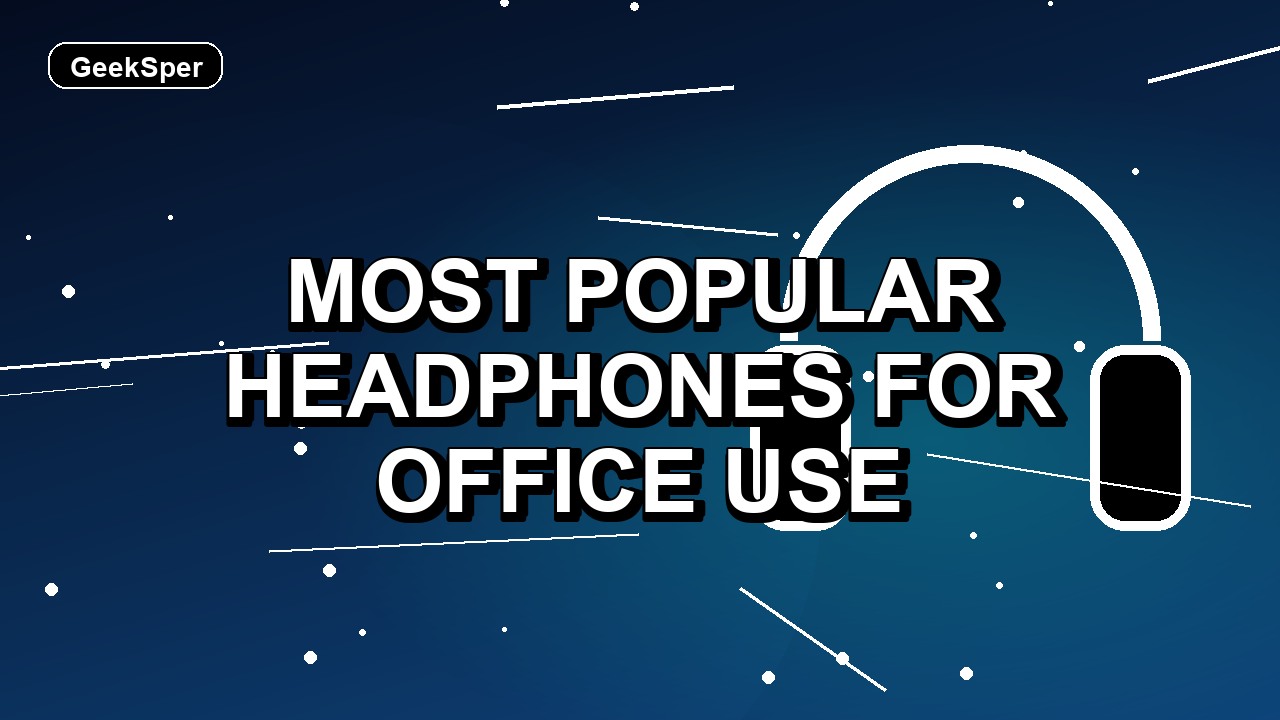 7 Most Popular Headphones for Office Use