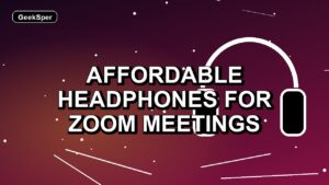 5 Affordable Headphones for Zoom Meetings