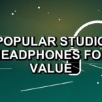 5 Popular Studio Headphones for Value