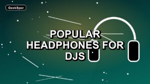 5 Popular Headphones for DJs