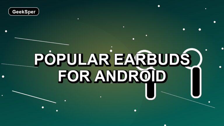 7 Popular Earbuds for Android