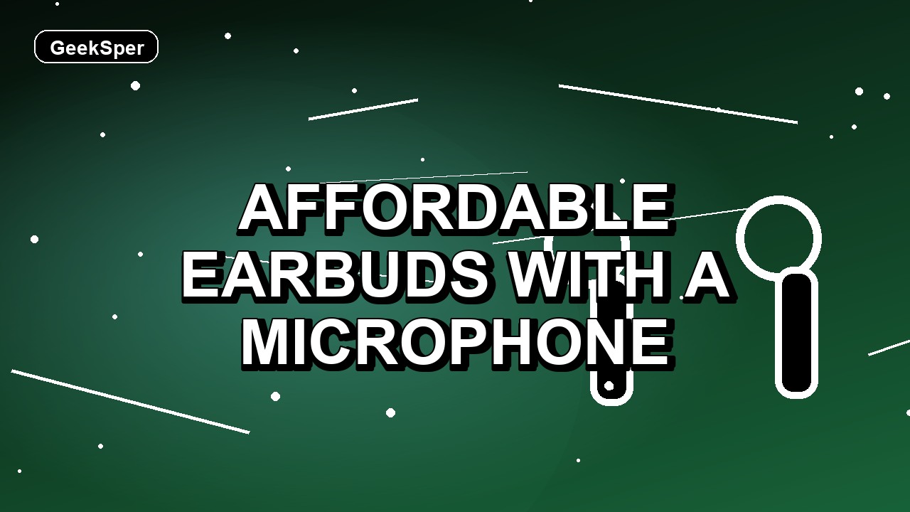 5 Affordable Earbuds with a Microphone