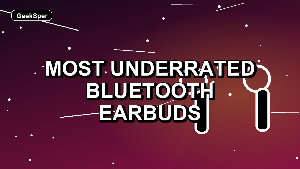 5 Most Underrated Bluetooth Earbuds
