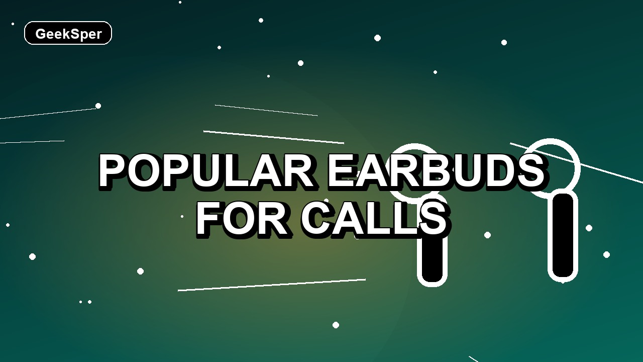 7 Popular Earbuds for Calls