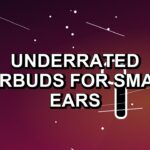 4 Underrated Earbuds for Small Ears