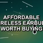 4 Affordable Wireless Earbuds Worth Buying