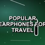 5 Popular Earphones for Travel