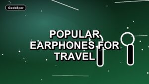 5 Popular Earphones for Travel