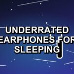 3 Underrated Earphones for Sleeping