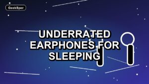 3 Underrated Earphones for Sleeping