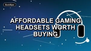 5 Affordable Gaming Headsets Worth Buying