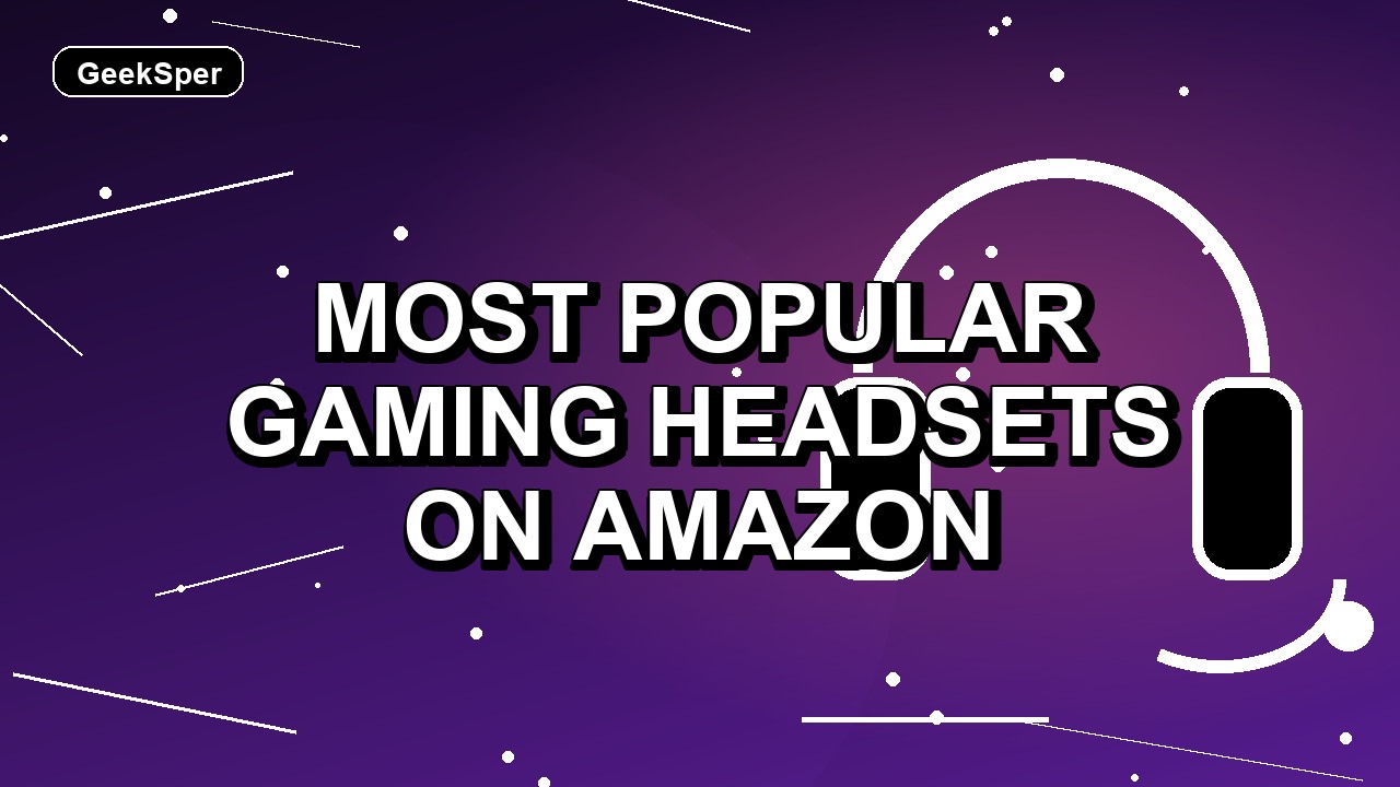 6 Most Popular Gaming Headsets on Amazon