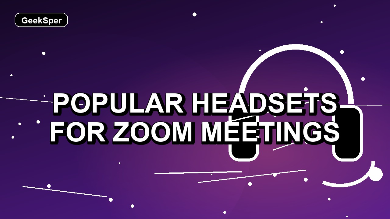 2 Popular Headsets for Zoom Meetings