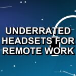 3 Underrated Headsets for Remote Work