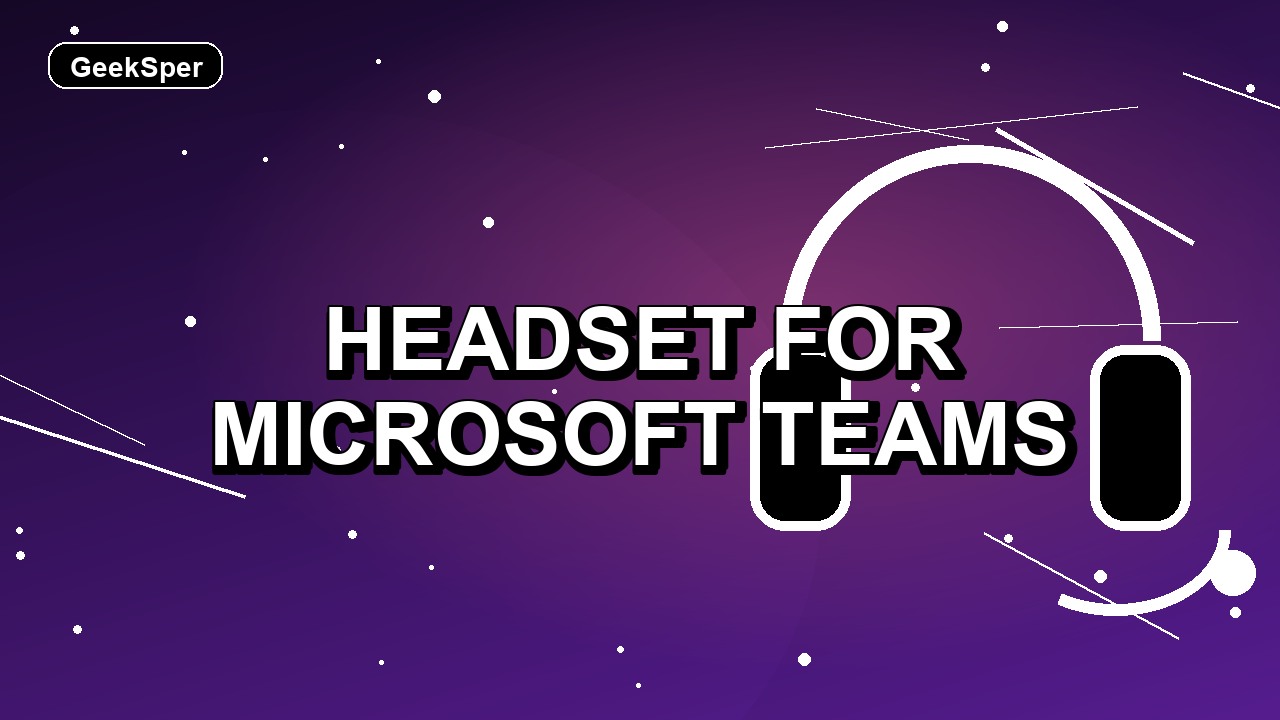 Headset for Microsoft Teams: One Practical Pick