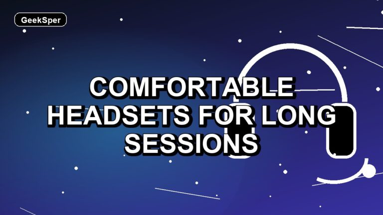 3 Comfortable Headsets for Long Sessions