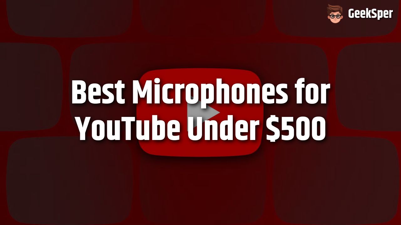 Best Microphones for YouTube Under $500