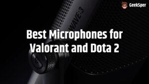 Best Microphones for Valorant and Dota 2