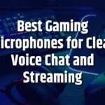 Best Gaming Microphones for Clear Voice Chat and Streaming